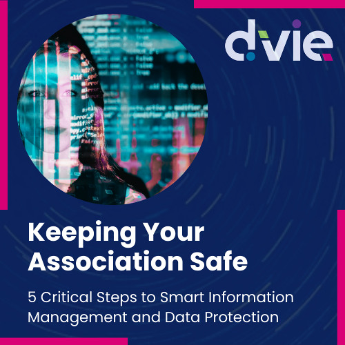 Keeping Your Association Safe: 5 Critical Steps to Smart Information Management and Data Protection
