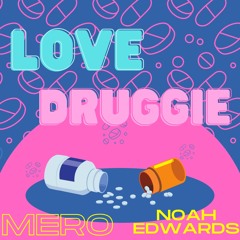 Love Druggie - MERO X Noah Edwards Edit