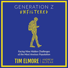 [ACCESS] EBOOK 📦 Generation Z Unfiltered: Facing Nine Hidden Challenges of the Most