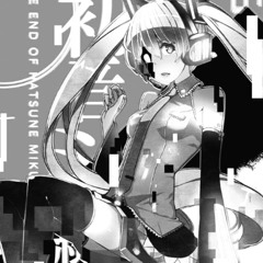 The end of hatsune miku sped up