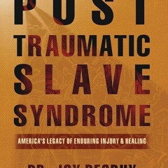 ⚡PDF❤ Post Traumatic Slave Syndrome: America's Legacy of Enduring Injury and Healing