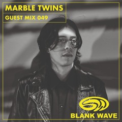 Blank Wave Guest Mix 049: Marble Twins