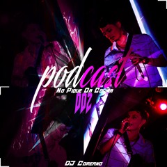 PODCAST 002 - NO PIQUE DA COLINA (DJ Coreano) NA COLINA