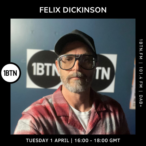 Felix Dickinson 1BTN Radio Mixes