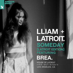 Lliam + Latroit feat. Brea - Someday (Latroit Edition)