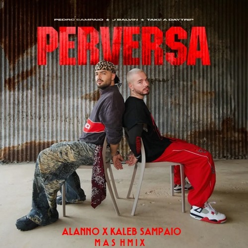 PEDRO SAMPAIO, J Balvin - PERVERSA (Alanno x Kaleb Sampaio Mashmix) FREE DOWNLOAD