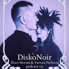 Disco Morato & Varvara Pavlovna - DiskoNoir Podcast 09