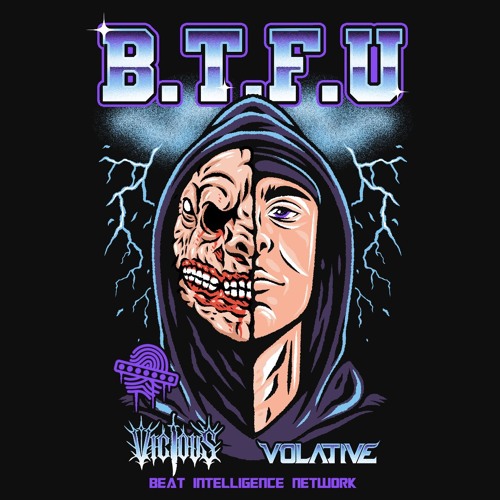 VICIOUS x VOLATIVE - B.T.F.U.