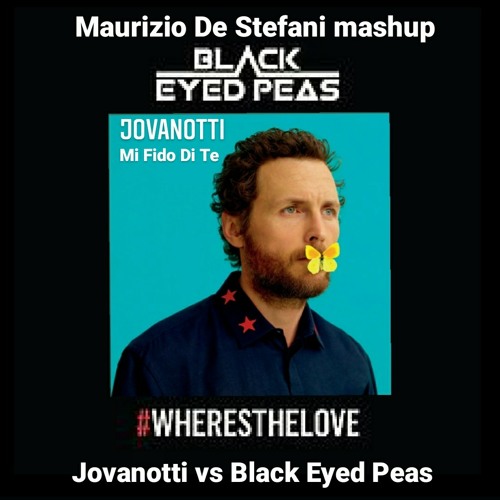 Stream MI FIDO DI TE - WHERE IS THE LOVE JOVANOTTI - BLACK EYED PEAS.mp3 by  Datta & De Stefani | Listen online for free on SoundCloud