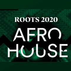 ROOTS 2020 AFRO HOUSE