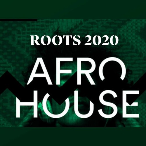 ROOTS 2020 AFRO HOUSE