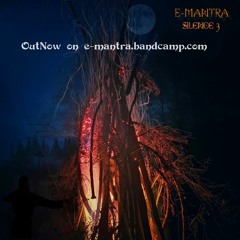 E-Mantra - Dialogue In Silence (Silence 3 Album OUTNOW )
