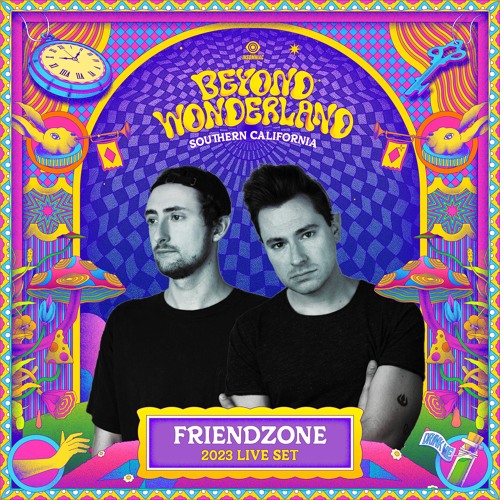 Friendzone: Live @ Beyond Wonderland SoCal 2023