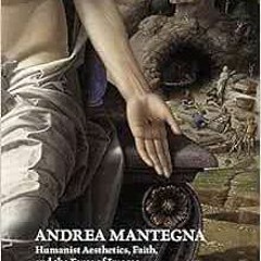 ✔️ Read Andrea Mantegna: Humanist Aesthetics, Faith, and the Force of Images (Renovatio Artium)