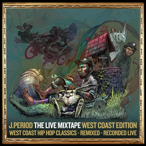 J.PERIOD Presents The Live Mixtape: West Coast Edition [Recorded Live]
