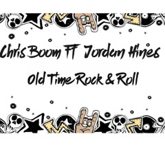 Chris Boom Ft Jordan Hines - Old Time Rock & Roll