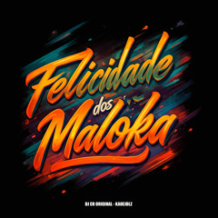 Felicidade dos Maloka (feat. Kauejdlz)