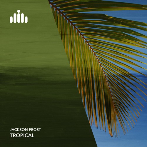 Jackson Frost - Tropical [FREE DOWNLOAD]