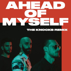 Ahead Of Myself (The Knocks Remix)