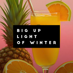 Big Up Light of Winter (Written by Calm Benz)