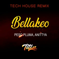 BELLAKEO - Peso Pluma, Anitta [DjTitan] TECH HOUSE REMIX
