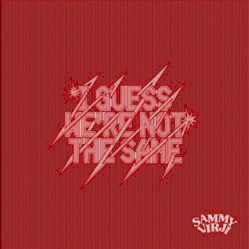 Sammy Virji - I Guess We're Not The Same (UrBoiN8 Bootleg)