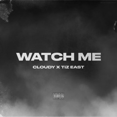 Watch Me (feat. Tiz East)