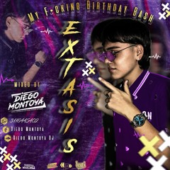 EXTASIS (MY F*CKING BIRTHDAY BASH)