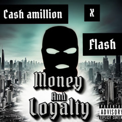 MONEY AND LOYALTY CASH AMILLION x LIL FLASH