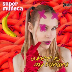 ☝ Where is My Banana - ( Version Radio ) - Super Muñeca