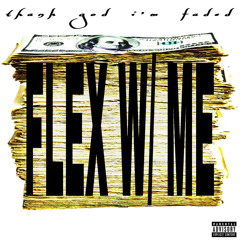 flex w/ me #thankgodimfaded 12/25