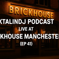 KTALINDJ PODCAST LIVE AT BRICK HOUSE MANCHESTER (EP 41)