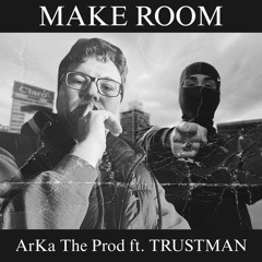 Make Room ft. TRUSTMAN