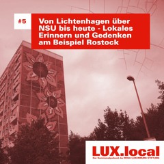 LUX.local #5 - Von Lichtenhagen über NSU bis heute