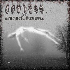 GODLESS x SHAMANIC SICKNESS - The Expectation