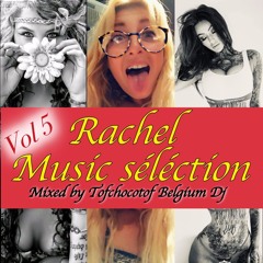 Rachel Music séléction Vol 5 mixed by Tofchocotof