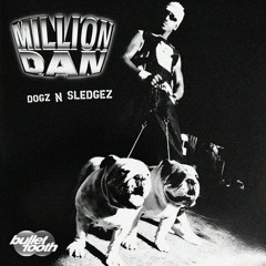 [FREE DL] DOGZ N SLEDGEZ - Million Dan (bullet tooth Bootleg)