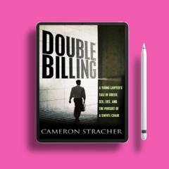 Double Billing: A Young Lawyer's Tale of Greed, Sex, Lies, and the Pursuit of a Swivel Chair. G