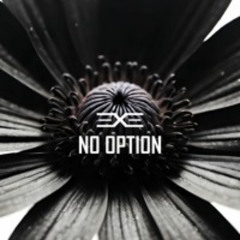 eXe - No Option feat. Anna Elias, Mozeh k and Sir X Samba (Original Version)