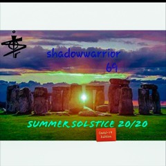 shadowwarrior69 - 20/20 Summer Solstice (Covid-19 Edition)