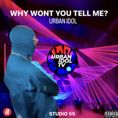 Why Wont U Tell Me - URBAN IDOL