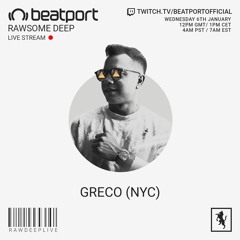 Greco (NYC) - Rawsome Deep x Beatport Live | Jan 6th 2021