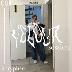 Velour Session 001 | koryphee