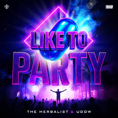 The Herbalist & UDOW - Like To Party