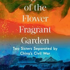 [View] EBOOK 📥 Daughters of the Flower Fragrant Garden: Two Sisters Separated by Chi
