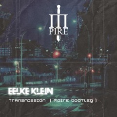 Eelke Klein - Transmission (M pire Bootleg) (Original Mix) [Free Download]