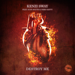 Kenzi Sway - Destroy Me (feat. Icon South & Neko Savvy)