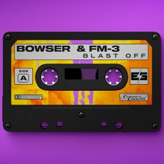 Bowser x FM-3 - Blast Off