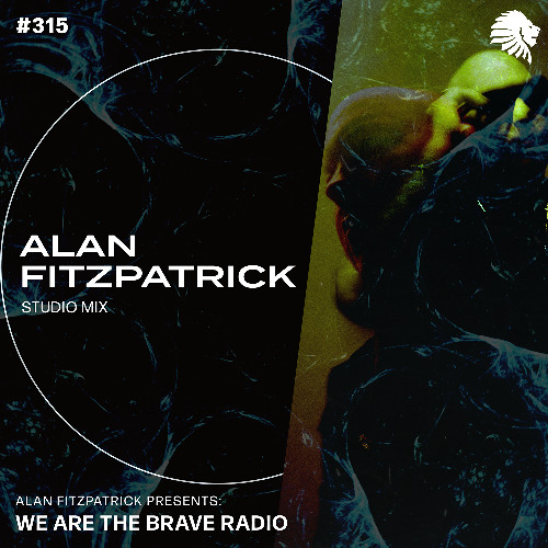We Are The Brave Radio 315 - Alan Fitzpatrick (Studio Mix)