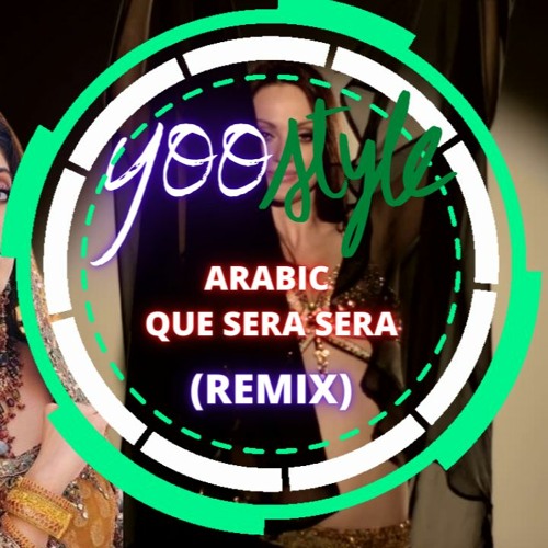 Arabic - Que Sera Sera (Yoostyle Remix)
